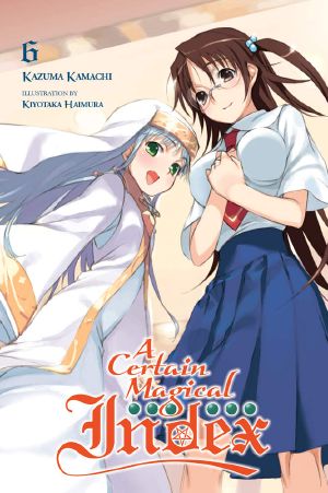 [Toaru Majutsu no Index Light Novel 06] • A Certain Magical Index, Vol. 06